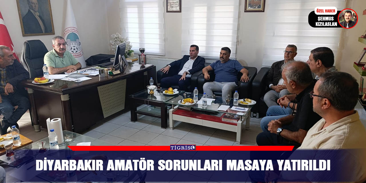 Diyarbakır Amatör sorunları masaya yatırıldı