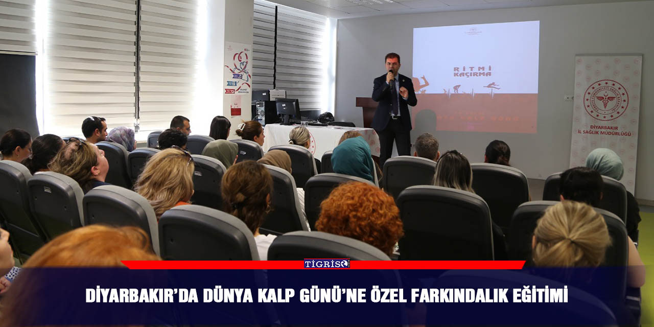 Diyarbakır’da Dünya Kalp Günü’ne özel farkındalık eğitimi