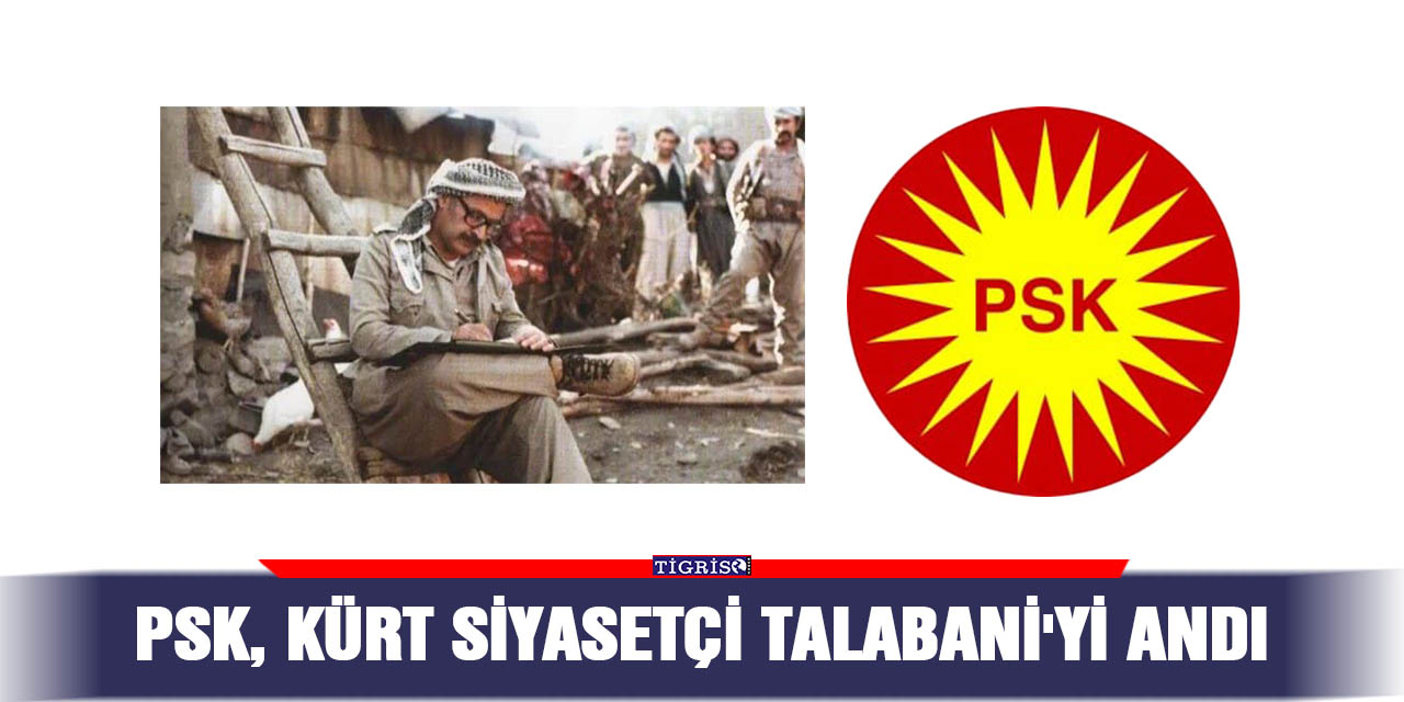 PSK, Kürt siyasetçi Talabani'yi Andı