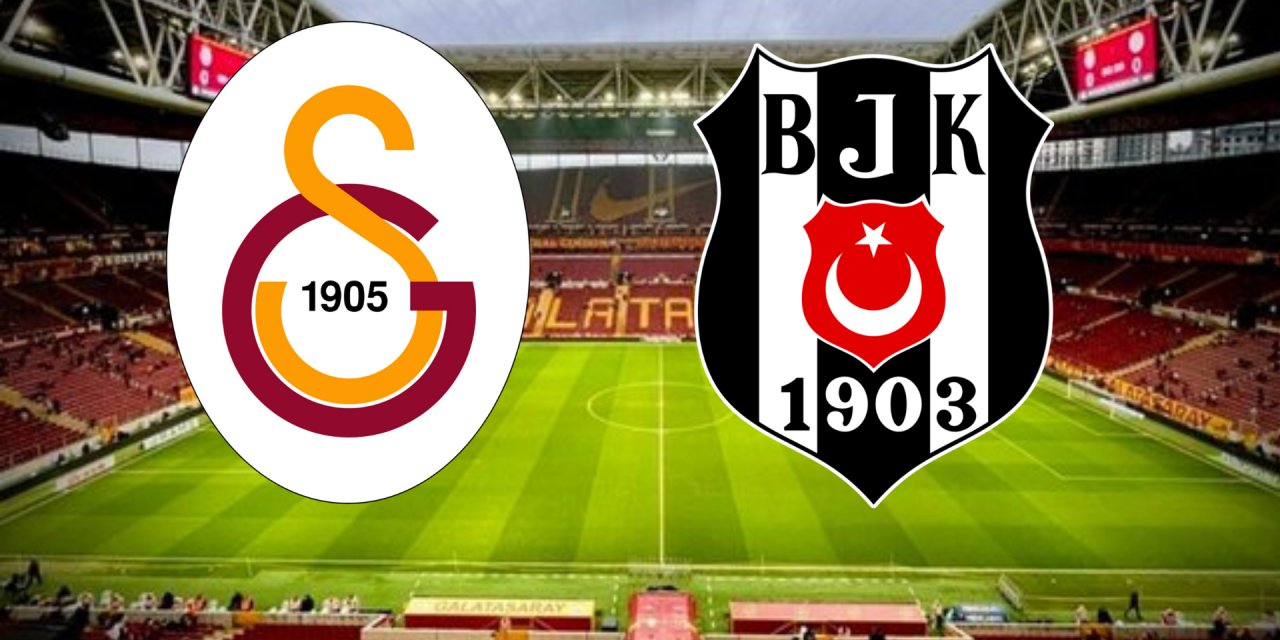 Galatasaray-Beşiktaş: İlk 11'ler belli oldu