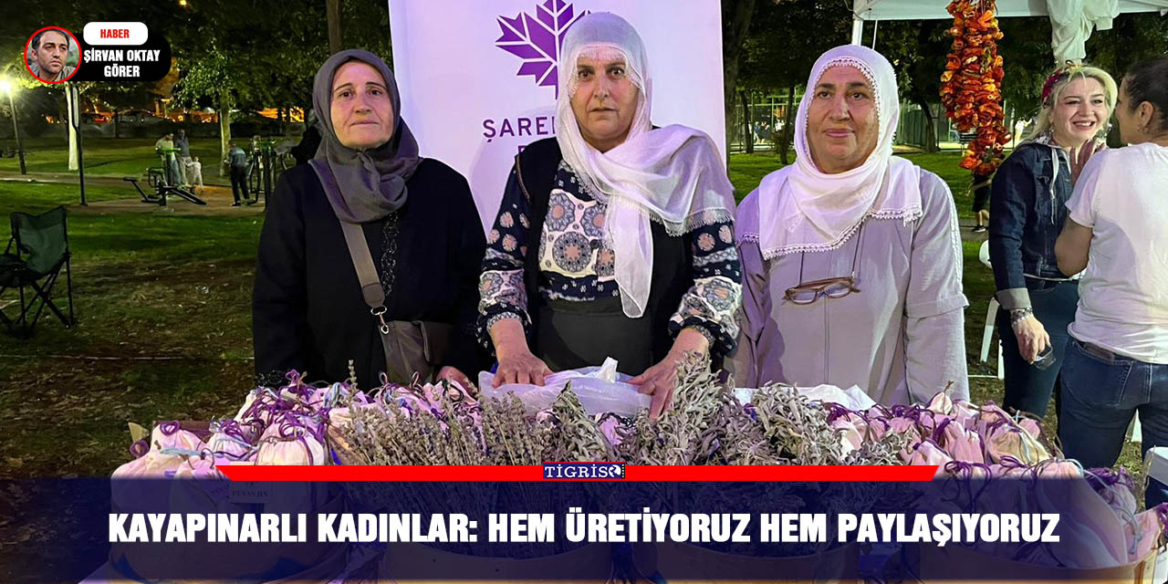Kayapınarlı kadınlar: Hem üretiyoruz hem paylaşıyoruz
