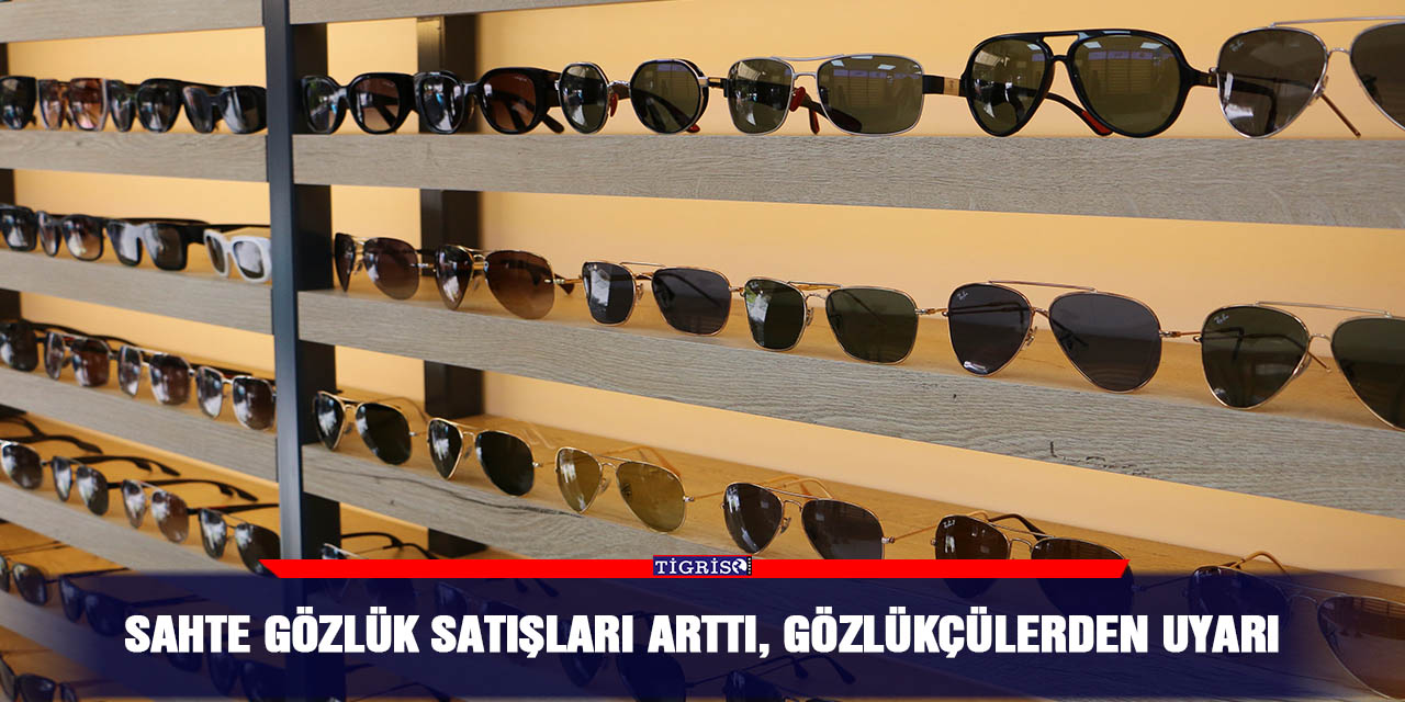 Sahte gözlük satışları arttı, gözlükçülerden uyarı