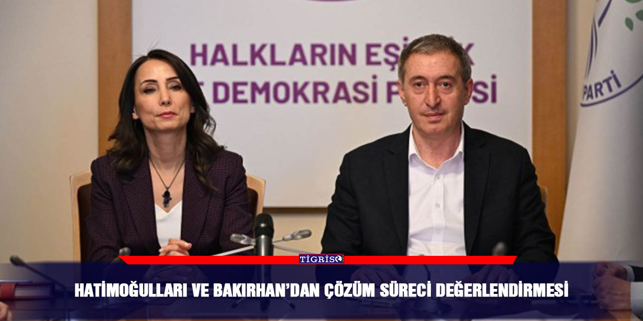 Hatimoğulları ve Bakırhan’dan çözüm süreci değerlendirmesi