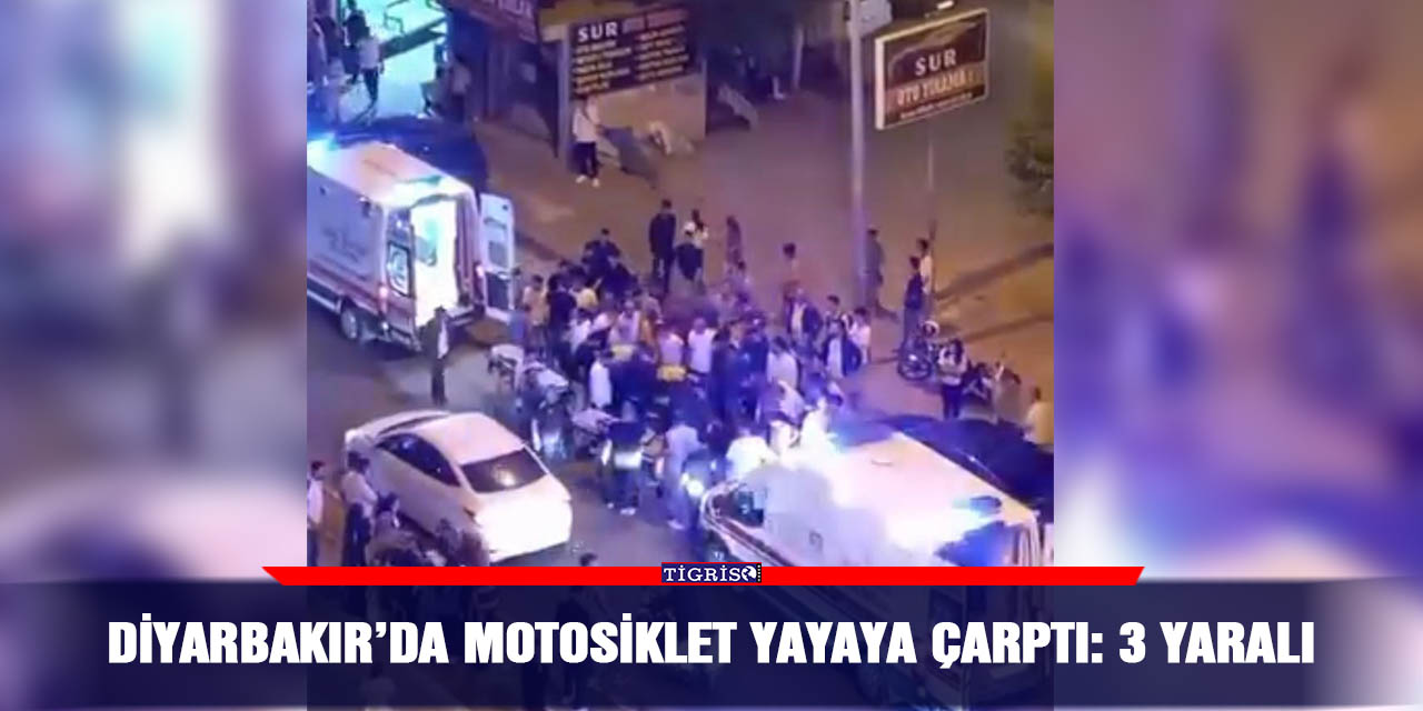 Diyarbakır’da motosiklet yayaya çarptı: 3 yaralı
