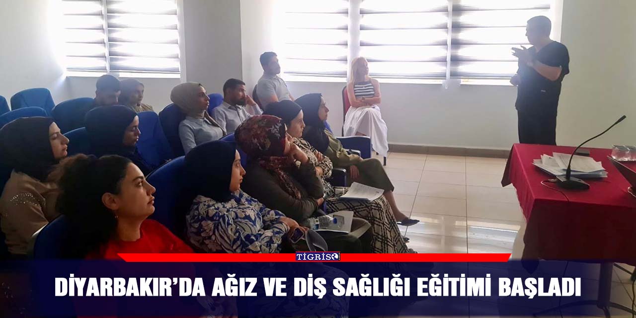 Diyarbakır’da ağız ve diş sağlığı eğitimi başladı
