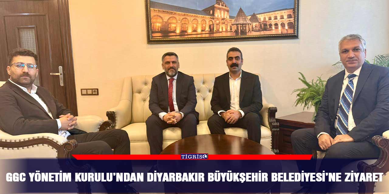 GGC Yönetim Kurulu’ndan Diyarbakır Büyükşehir Belediyesi’ne ziyaret