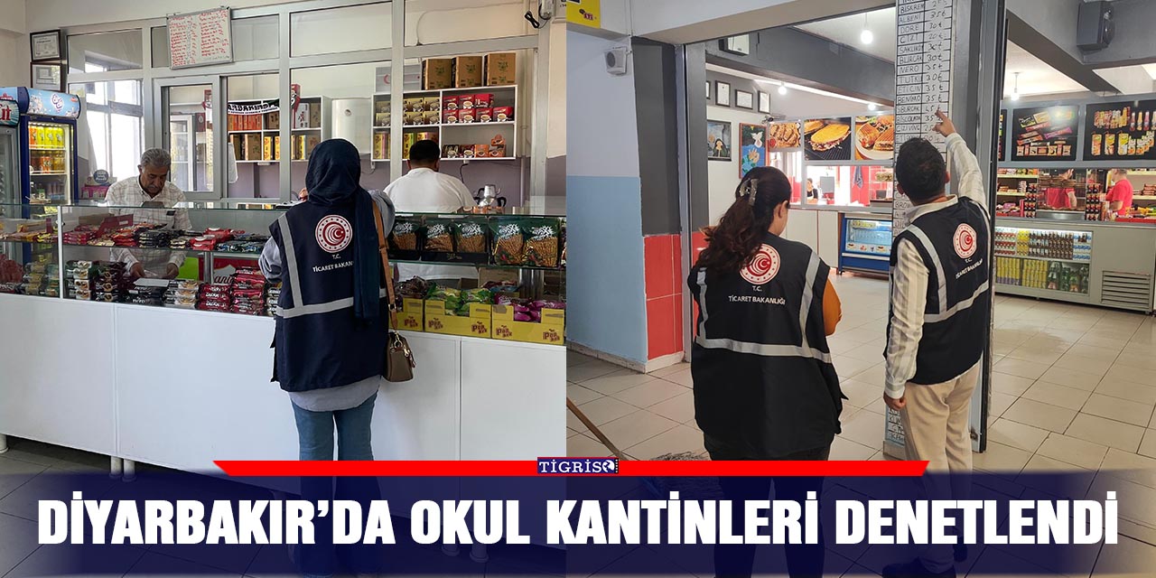 Diyarbakır’da okul kantinleri denetlendi
