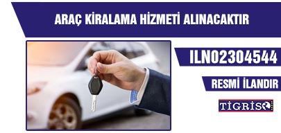 ARAÇ KİRALAMA HİZMETİ ALINACAKTIR