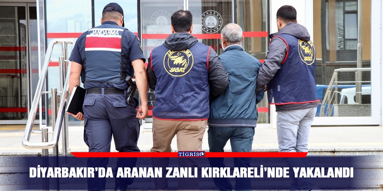 Diyarbakır’da aranan zanlı Kırklareli’nde yakalandı