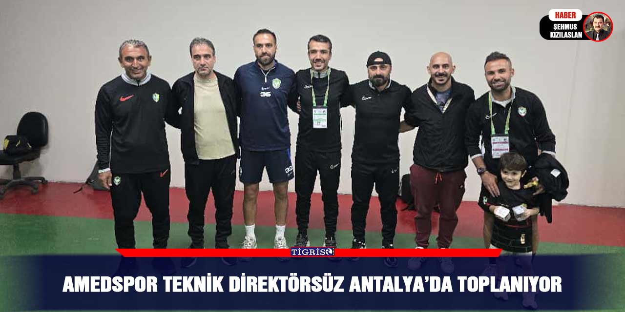 Amedspor Teknik Direktörsüz Antalya’da Toplanıyor
