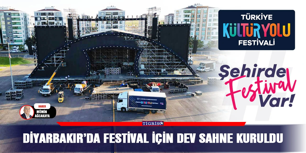 VİDEO-Diyarbakır’da Festival için dev sahne kuruldu