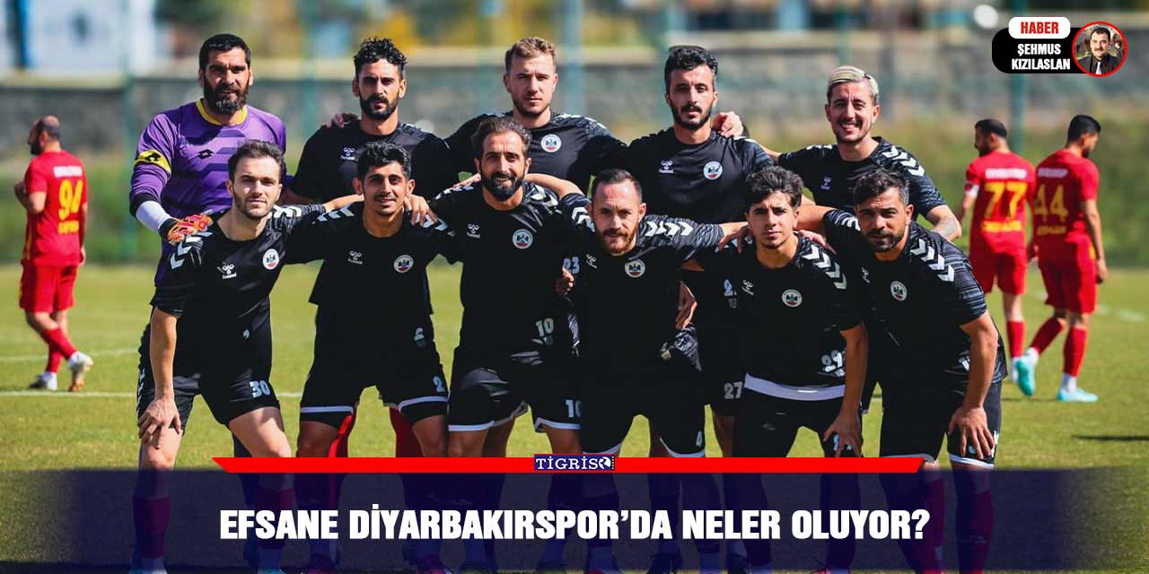 Efsane Diyarbakırspor’da neler oluyor?
