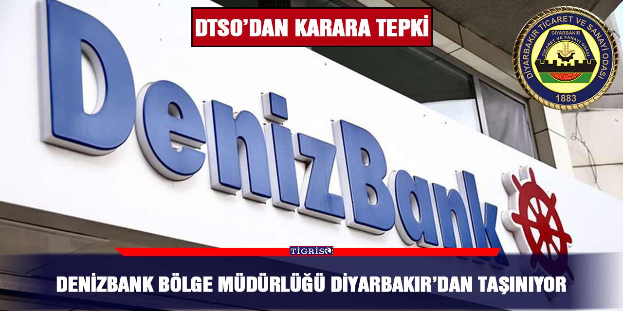 Denizbank Bölge Müdürlüğü Diyarbakır’dan taşınıyor