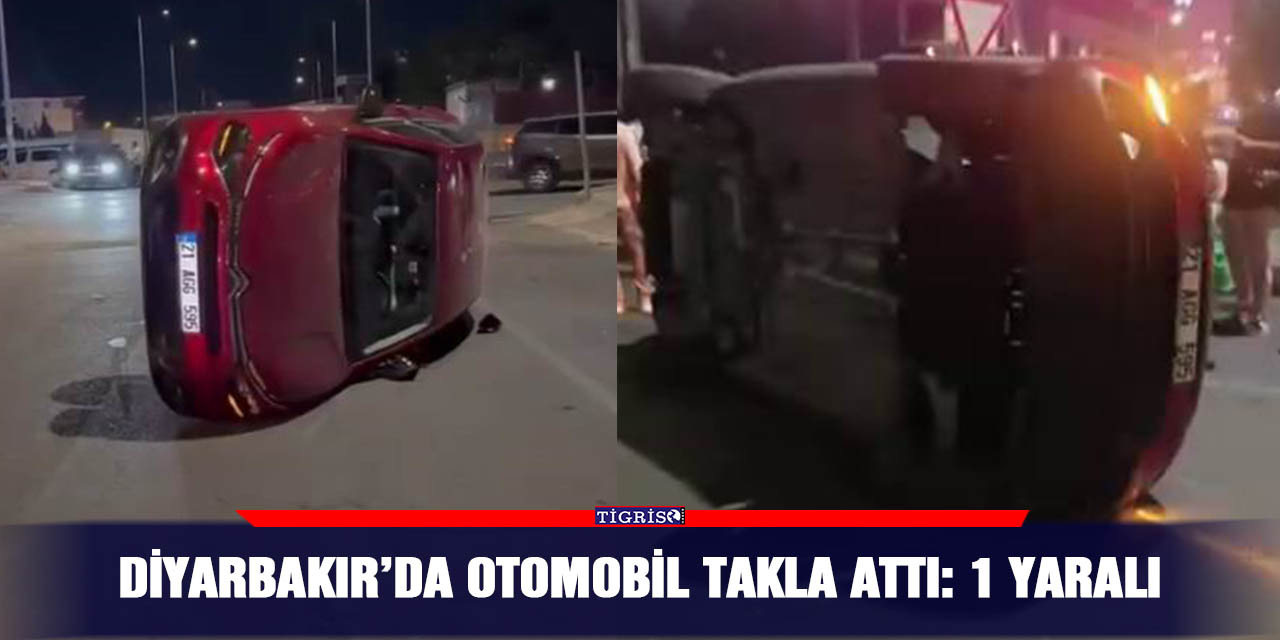 Diyarbakır’da otomobil takla attı: 1 yaralı
