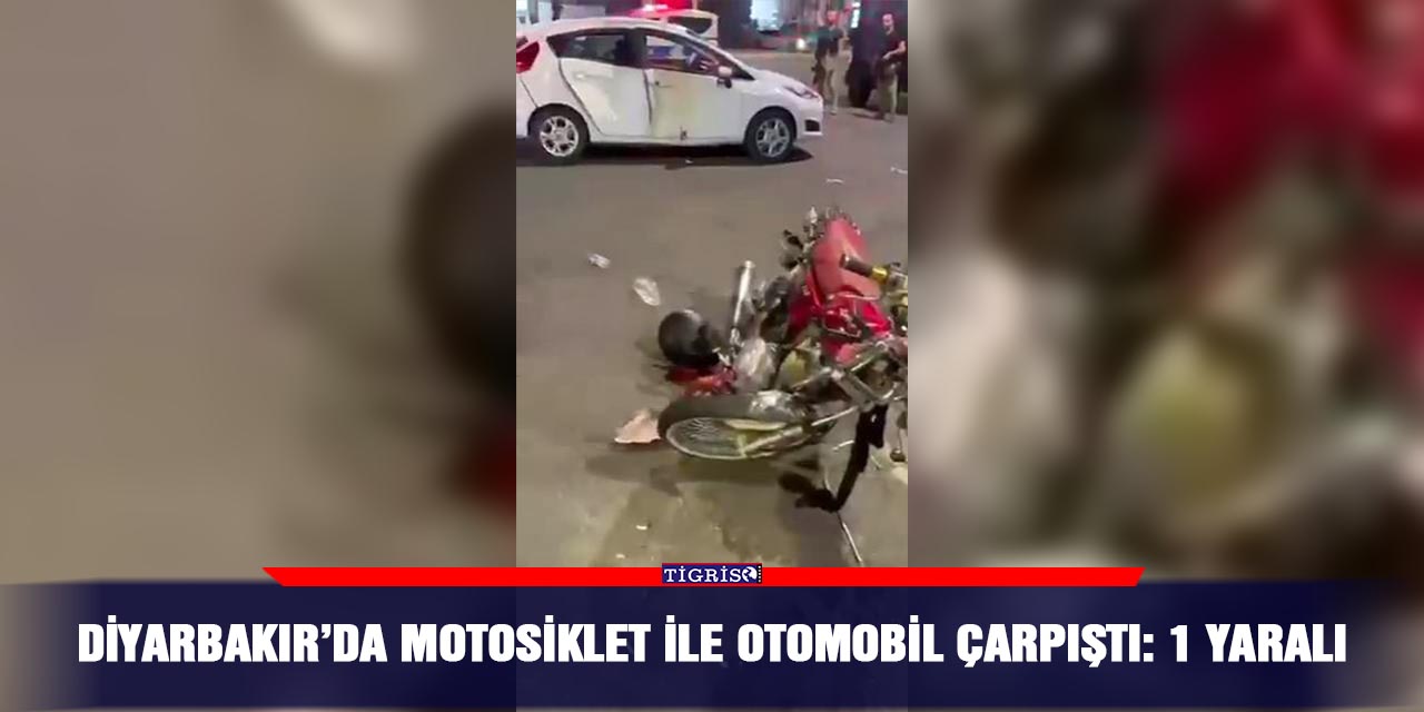 Diyarbakır’da motosiklet ile otomobil çarpıştı: 1 yaralı