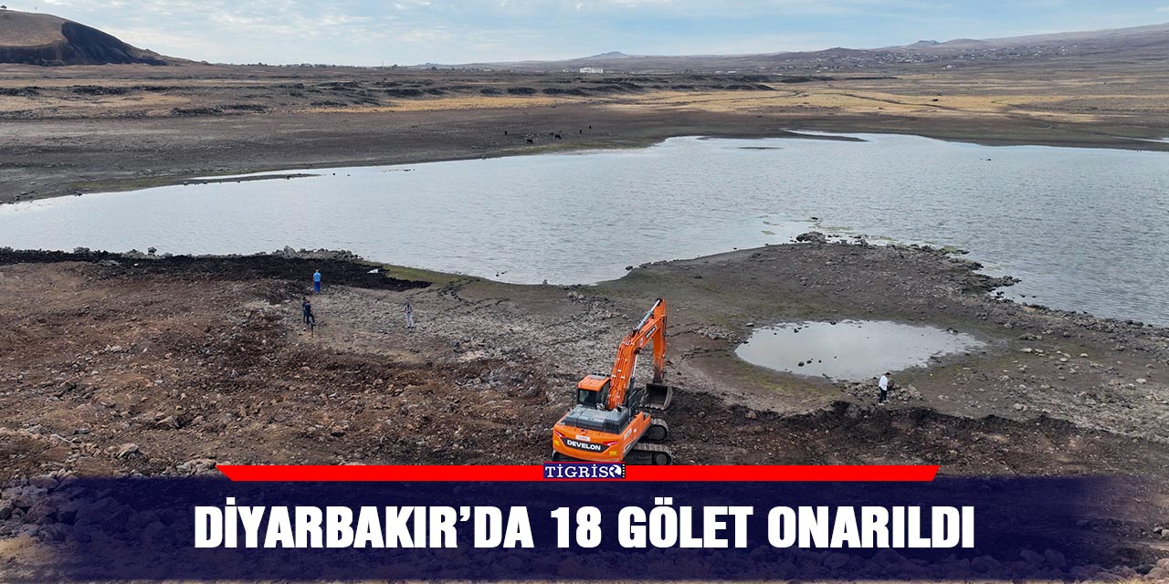 Diyarbakır’da 18 gölet onarıldı
