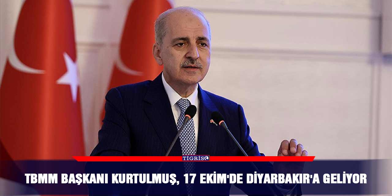 TBMM Başkanı Kurtulmuş, 17 Ekim'de Diyarbakır'a geliyor