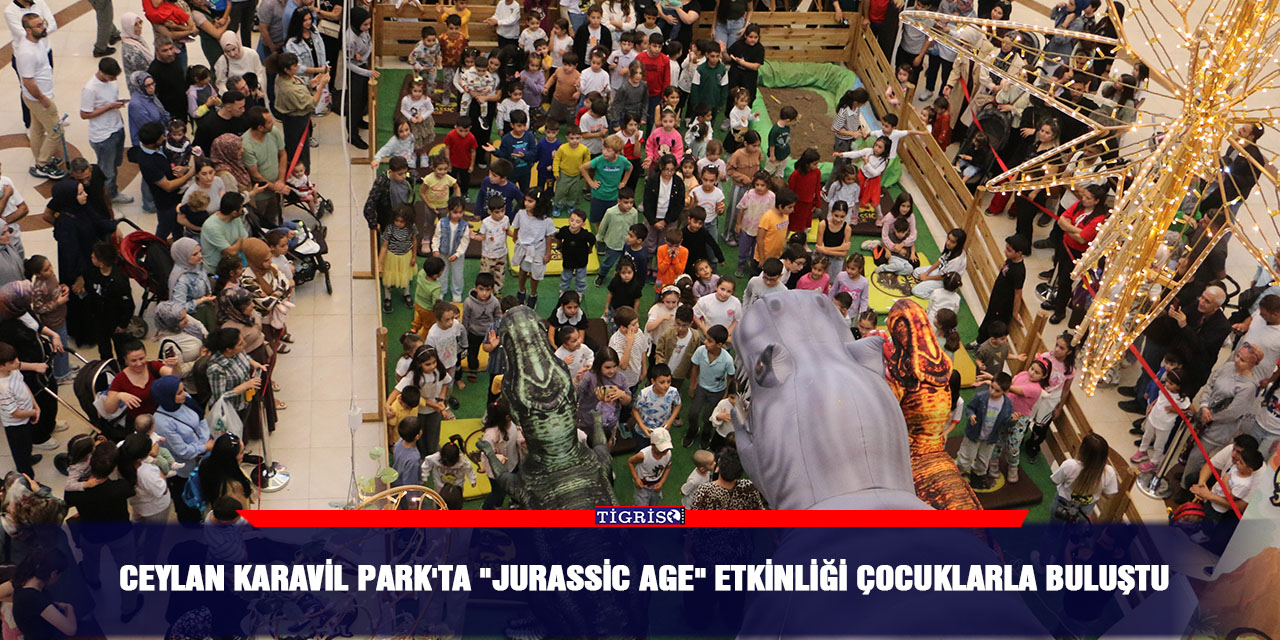 Ceylan Karavil Park'ta "Jurassic Age" etkinliği çocuklarla buluştu