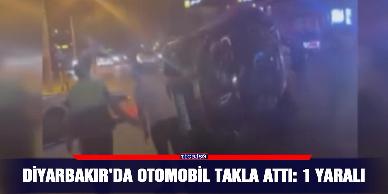 VİDEO - Diyarbakır’da otomobil takla attı: 1 yaralı