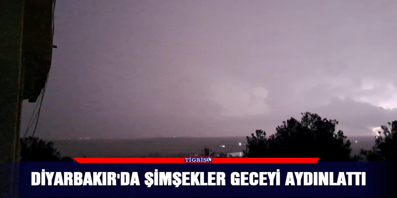 Diyarbakır'da şimşekler geceyi aydınlattı
