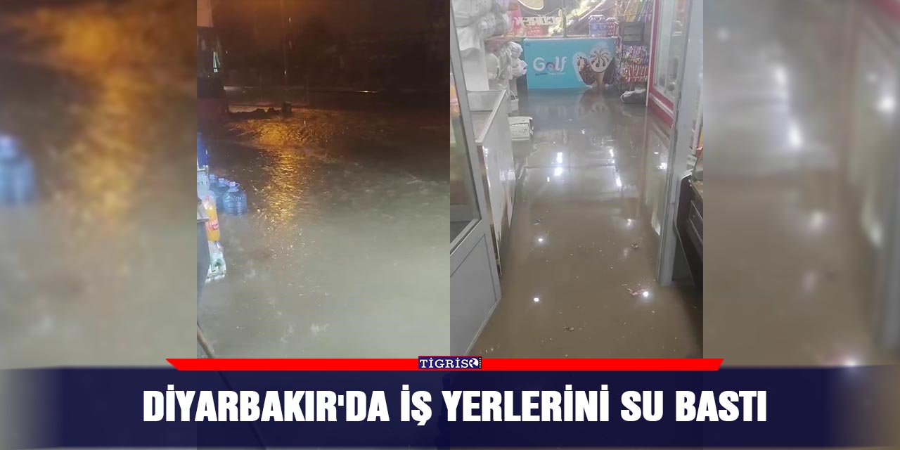 Diyarbakır'da iş yerlerini su bastı