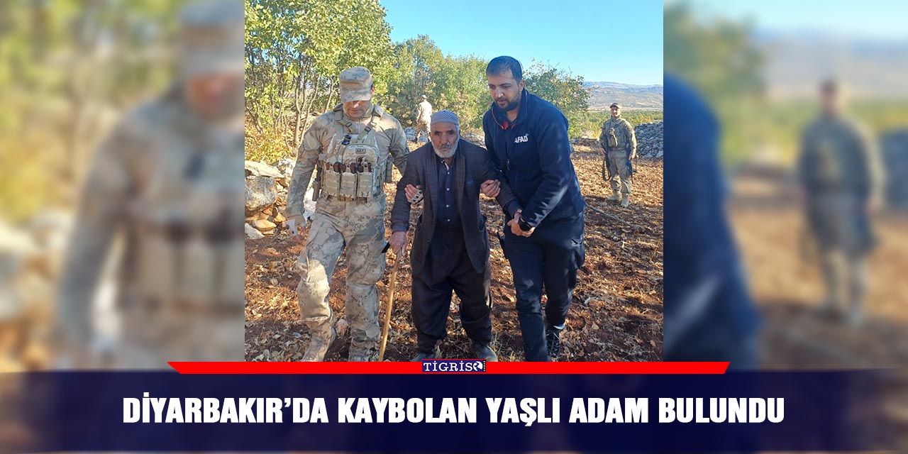 Diyarbakır’da kaybolan yaşlı adam bulundu
