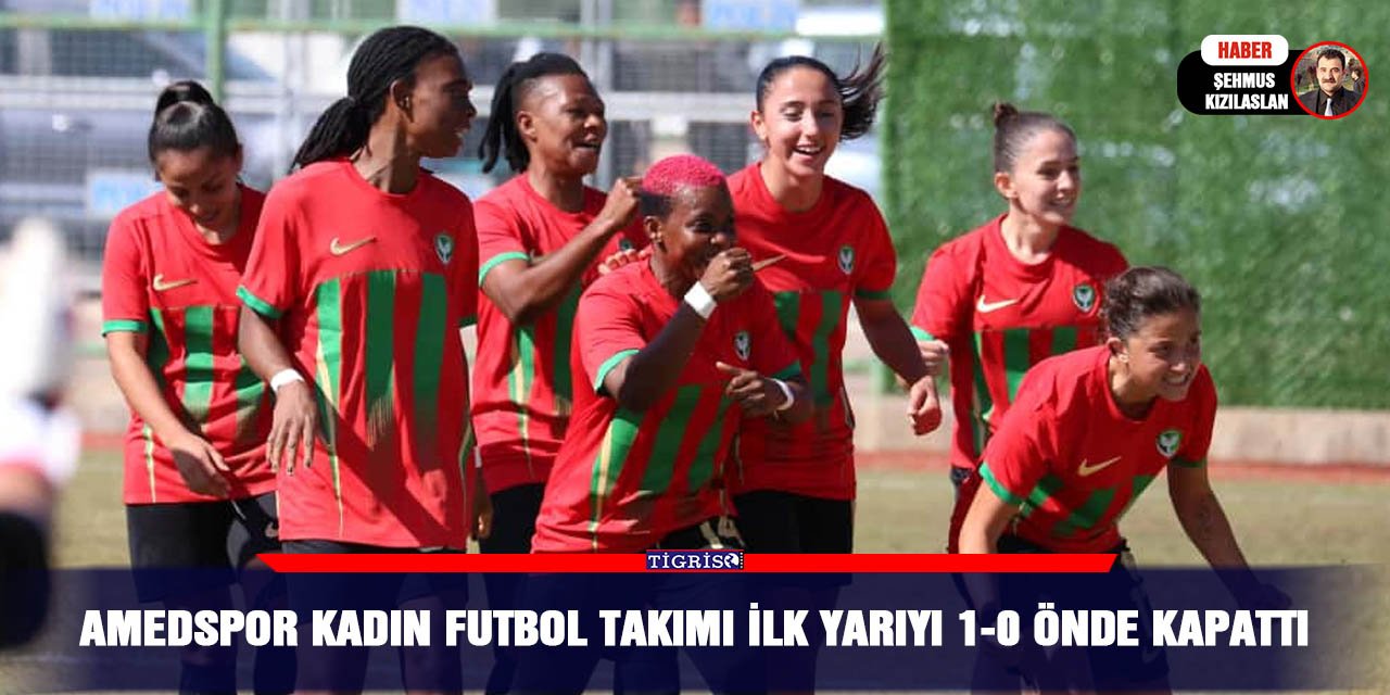 Amedspor Kadın futbol takımı ilk yarıyı 1-0 önde kapattı