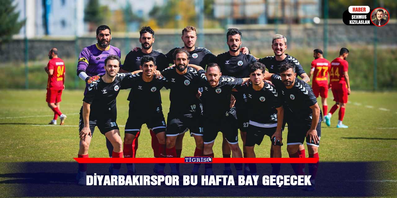 Diyarbakırspor bu hafta bay geçecek