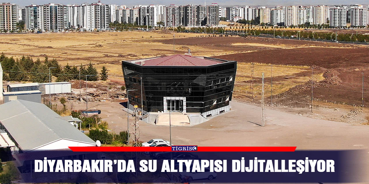 Diyarbakır’da su altyapısı dijitalleşiyor