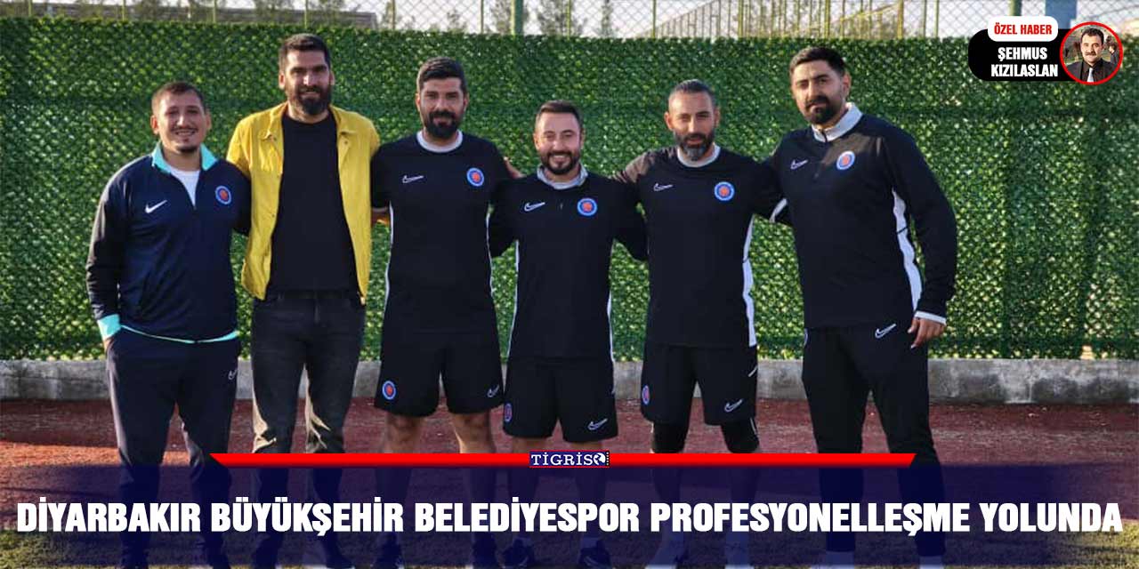 Diyarbakır Büyükşehir Belediyespor Profesyonelleşme Yolunda