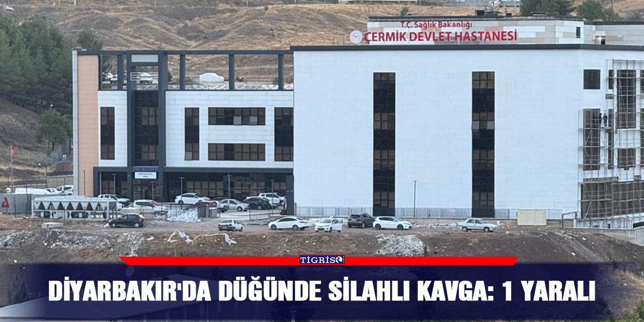 Diyarbakır'da düğünde silahlı kavga: 1 yaralı