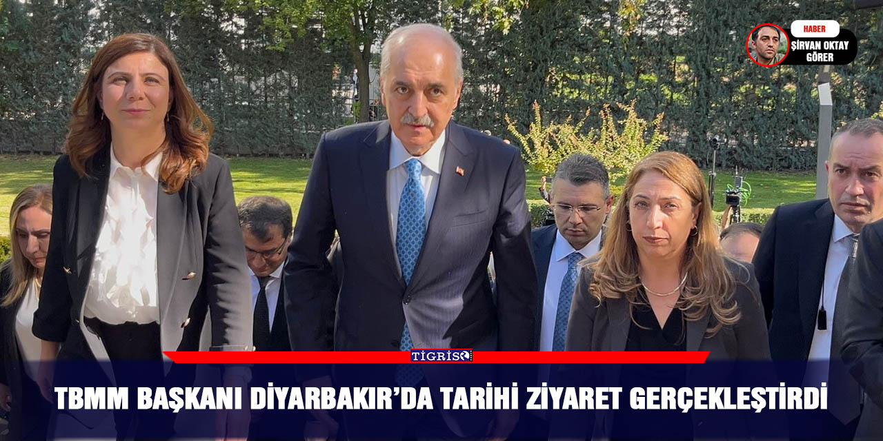 TBMM Başkanı Diyarbakır’da tarihi ziyaret gerçekleştirdi