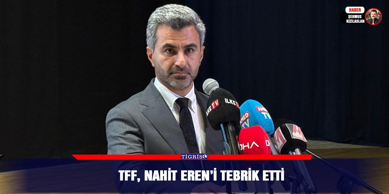 TFF, Nahit Eren’i tebrik etti