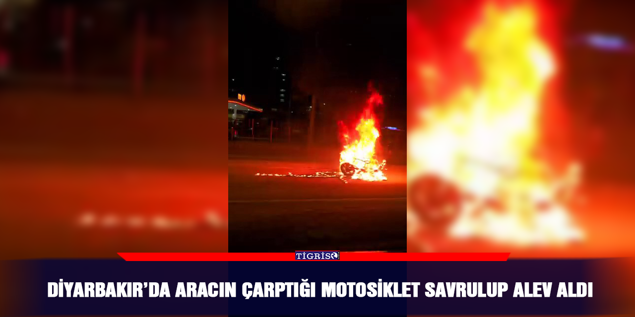 VİDEO - Diyarbakır’da aracın çarptığı motosiklet savrulup alev aldı