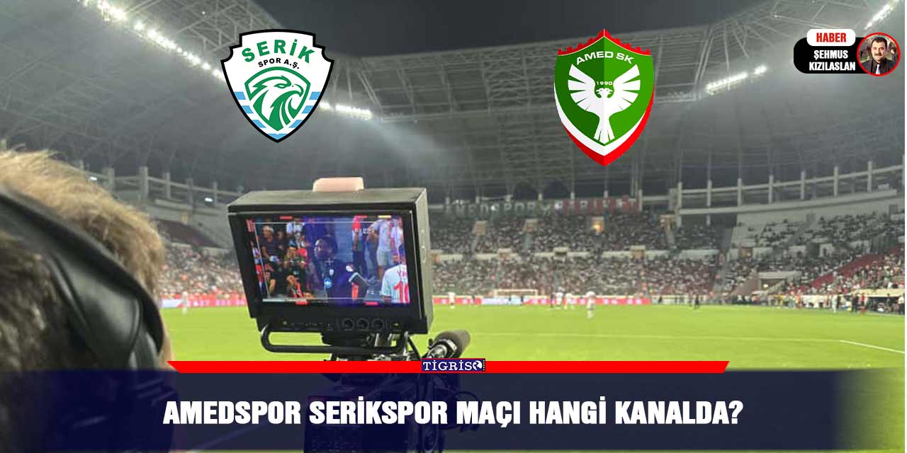 Amedspor Serikspor maçı hangi kanalda?