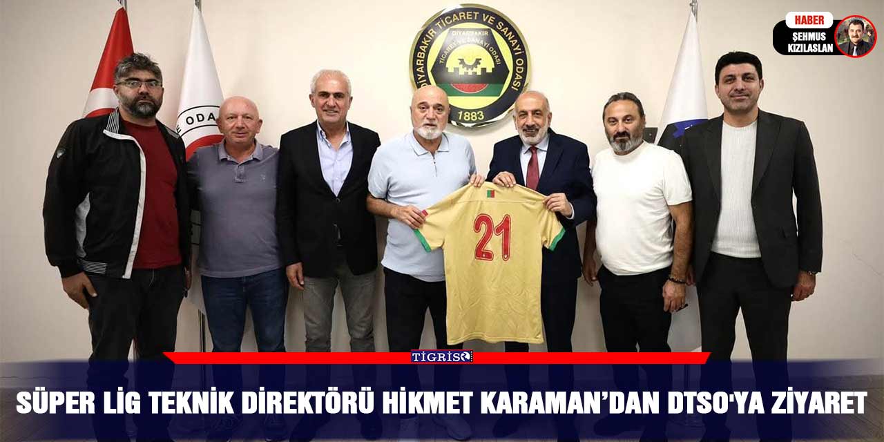 Süper Lig teknik direktörü Hikmet Karaman’dan DTSO'ya ziyaret