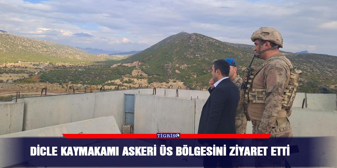 Dicle Kaymakamı askeri üs bölgesini ziyaret etti