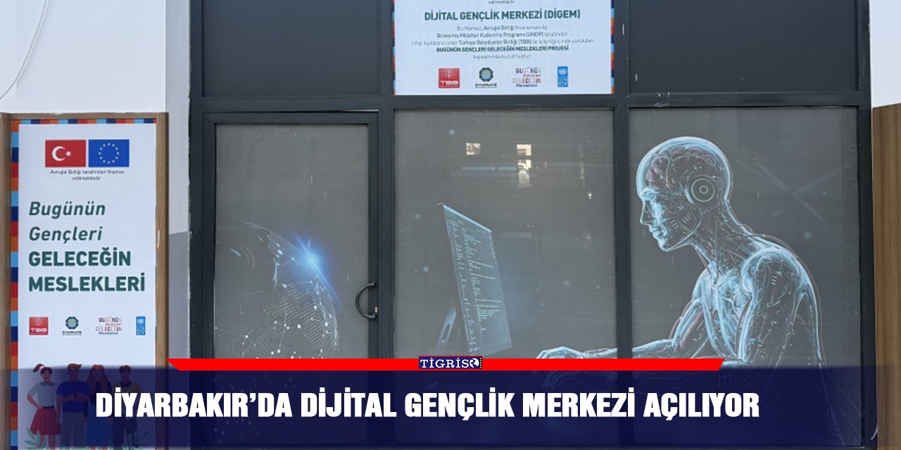 Diyarbakır’da Dijital Gençlik Merkezi açılıyor