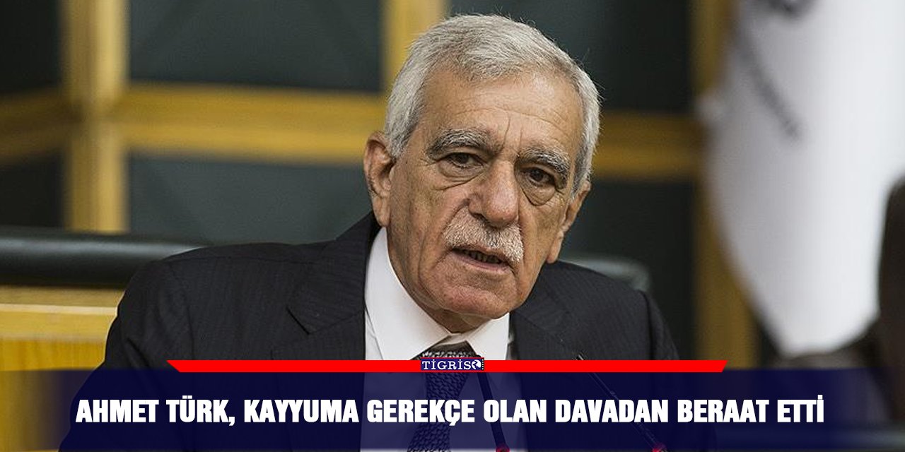 Ahmet Türk, Kayyuma gerekçe olan davadan beraat etti