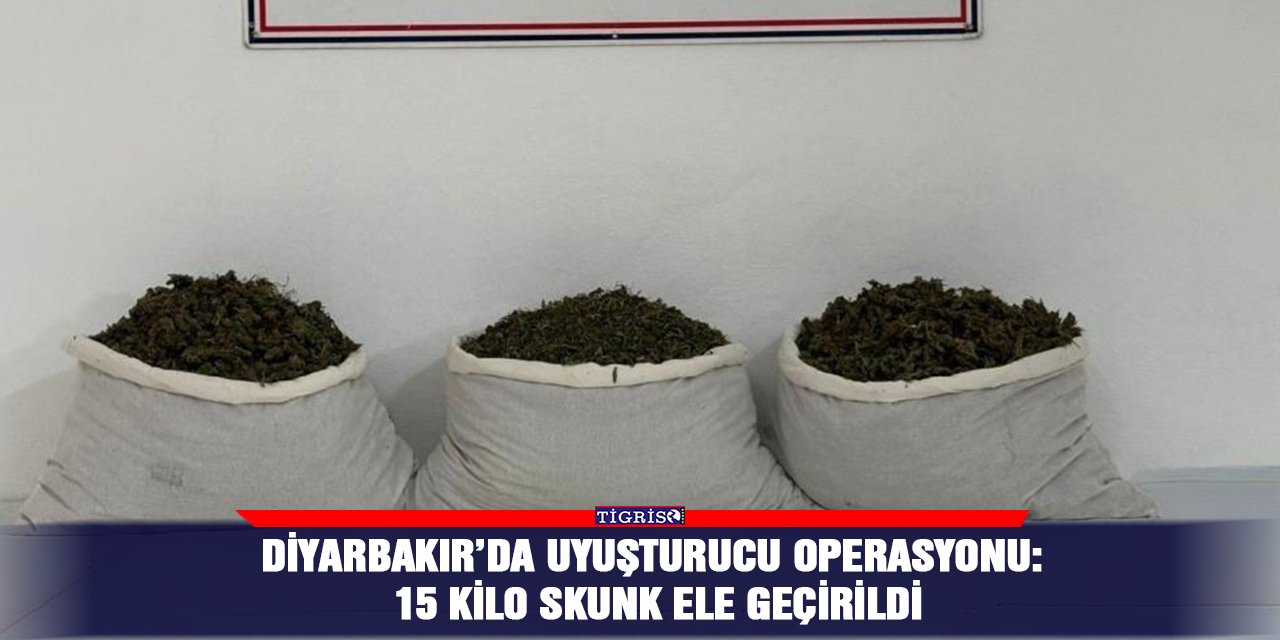 Diyarbakır’da uyuşturucu operasyonu: 15 kilo Skunk ele geçirildi