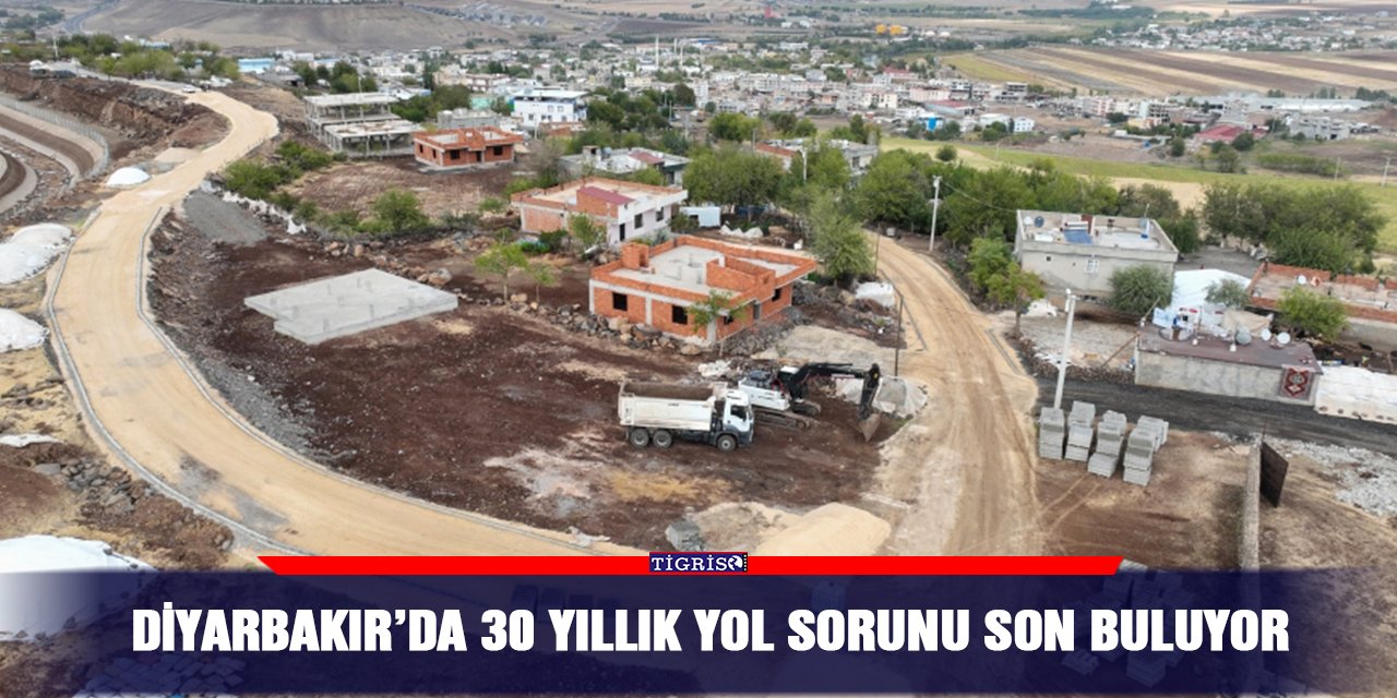 Diyarbakır’da 30 yıllık yol sorunu son buluyor