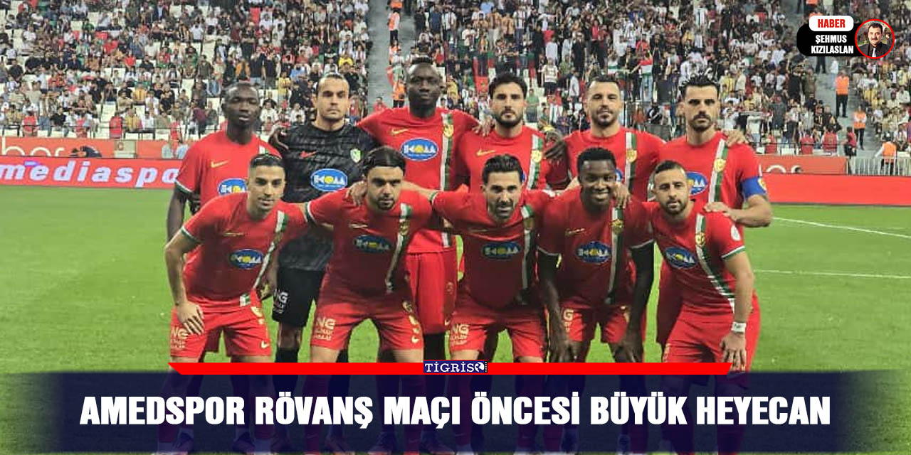 Amedspor Rövanş maçı öncesi büyük heyecan