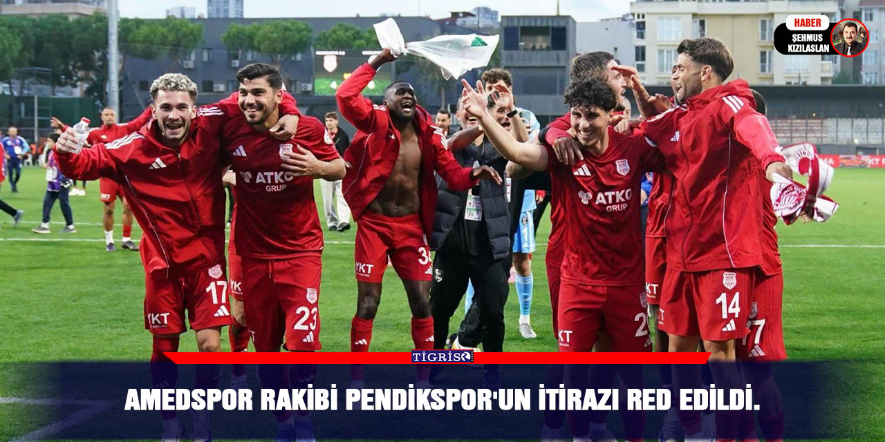 Amedspor Rakibi Pendikspor'un itirazı red edildi.