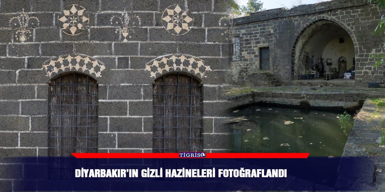 Diyarbakır’ın gizli hazineleri fotoğraflandı