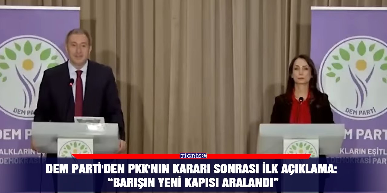DEM Parti'den PKK'nın kararı sonrası ilk açıklama: “Barışın yeni kapısı aralandı”