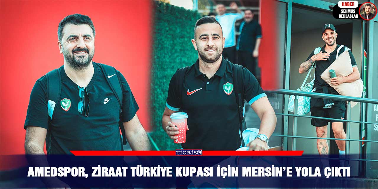 Amedspor, Ziraat Türkiye Kupası için Mersin’e yola çıktı