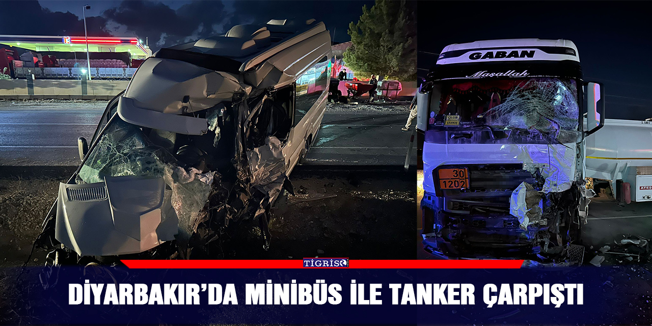 Diyarbakır’da minibüs ile tanker çarpıştı