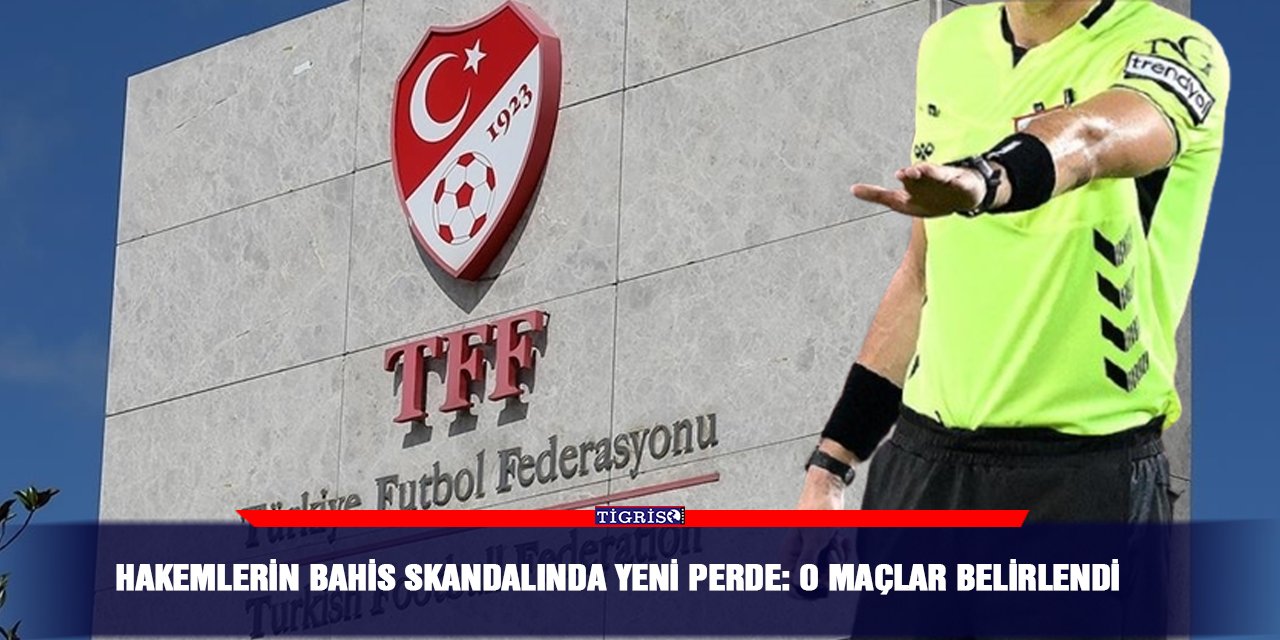 Hakemlerin bahis skandalında yeni perde: O maçlar belirlendi