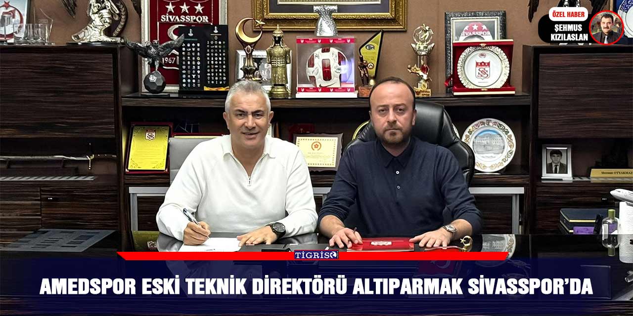 Amedspor eski teknik direktörü Altıparmak Sivasspor’da