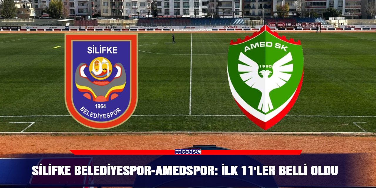 Silifke Belediyespor-Amedspor: İlk 11'ler belli oldu